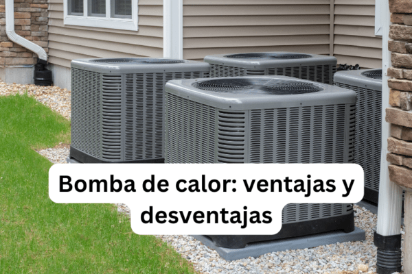 Bomba de calor: ventajas y desventajas