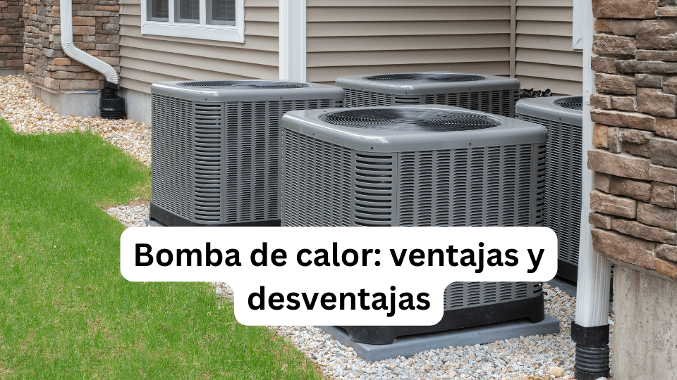 Bomba de calor: ventajas y desventajas